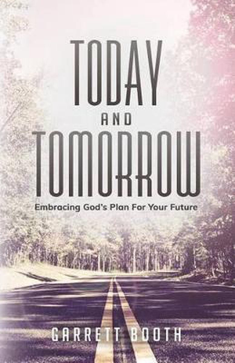 Today And Tomorrow van Garrett S. Booth