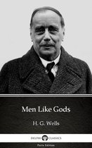 Delphi Parts Edition (H. G. Wells) 33 - Men Like Gods by H. G. Wells (Illustrated)
