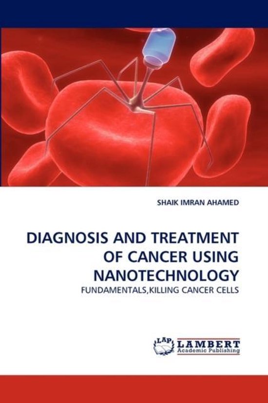 Diagnosis and Treatment of Cancer Using Nanotechnology | 9783838381749 ...