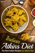 Indian Cookbook - Indian Atkins Diet: The Best Indian Recipes for Atkins Diet