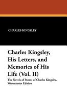 Charles Kingsley, His Letters, and Memories of His Life (Vol. II)