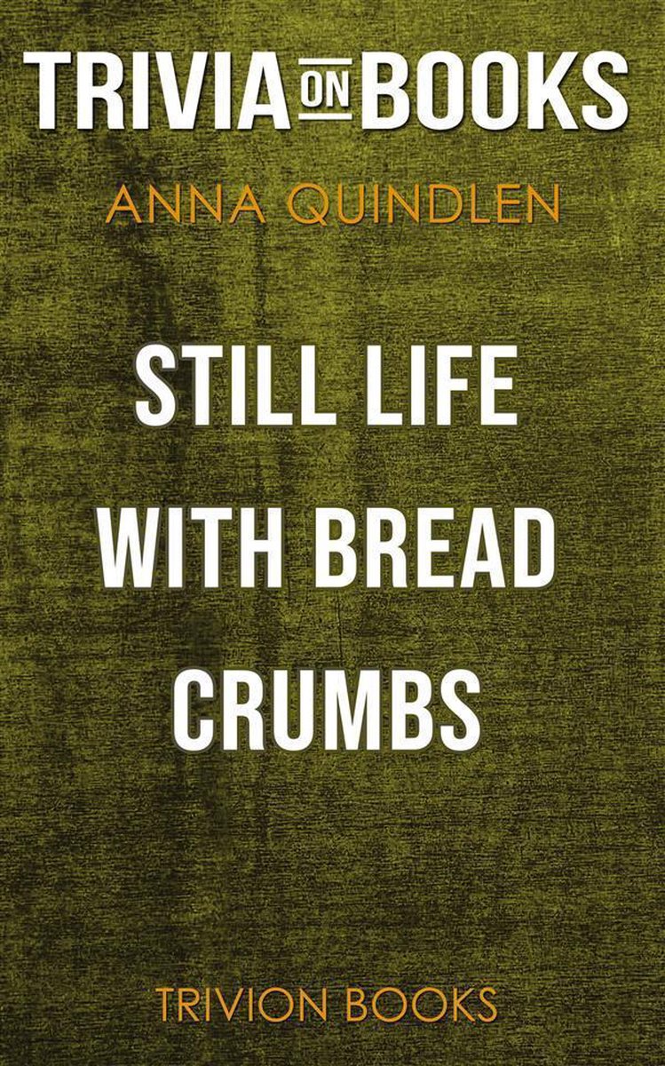 Still Life with Bread Crumbs by Anna Quindlen (Trivia-On-Books)