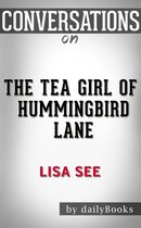 The Tea Girl of Hummingbird Lane: by Lisa See Conversation Starters