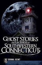 Ghost Stories and Legends of Southwestern Connecticut