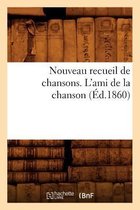 Arts- Nouveau Recueil de Chansons. l'Ami de la Chanson (Éd.1860)