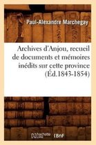 Histoire- Archives d'Anjou, Recueil de Documents Et M�moires In�dits Sur Cette Province (�d.1843-1854)