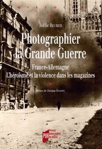 Histoire - Photographier la Grande Guerre