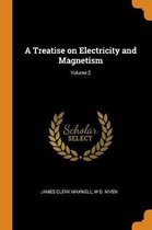 A Treatise on Electricity and Magnetism; Volume 2