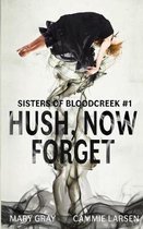 Sisters of Bloodcreek- Hush, Now Forget