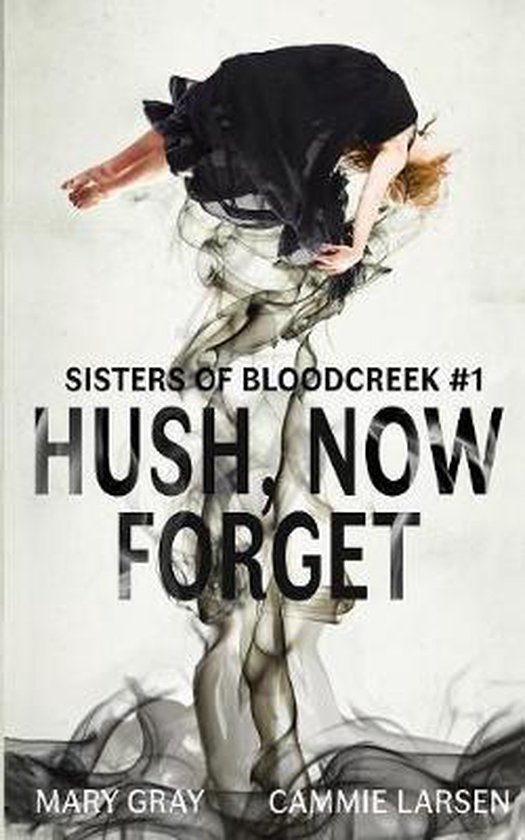 Sisters of Bloodcreek- Hush, Now Forget - cover