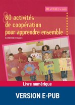 Pédagogie pratique - 80 activités de coopération pour apprendre ensemble - MS, CYCLE 2 - EPUB