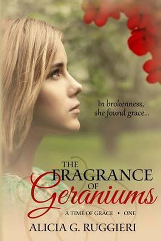 Boekomslag met een vrouw in profiel en rode geraniums. Tekst: In brokenness, she found grace. The Fragrance of Geraniums.