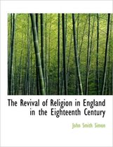 The Revival of Religion in England in the Eighteenth Century