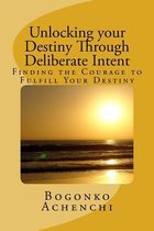 Unlocking your Destiny Through Deliberate Intent