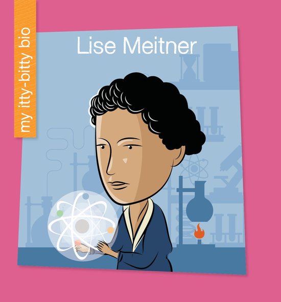 My Early Library: My Itty-Bitty Bio - Lise Meitner - cover