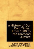 A History of Our Own Times, from 1880 to the Diamond Jubilee