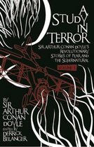 A Study in Terror:  Sir Arthur Conan Doyle's Revolutionary Stories of Fear and the Supernatural