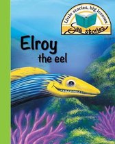 Sea Stories- Elroy the eel