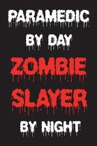Paramedic By Day Zombie Slayer By Night