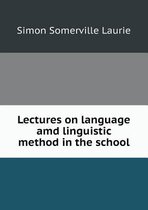 Lectures on Language AMD Linguistic Method in the School