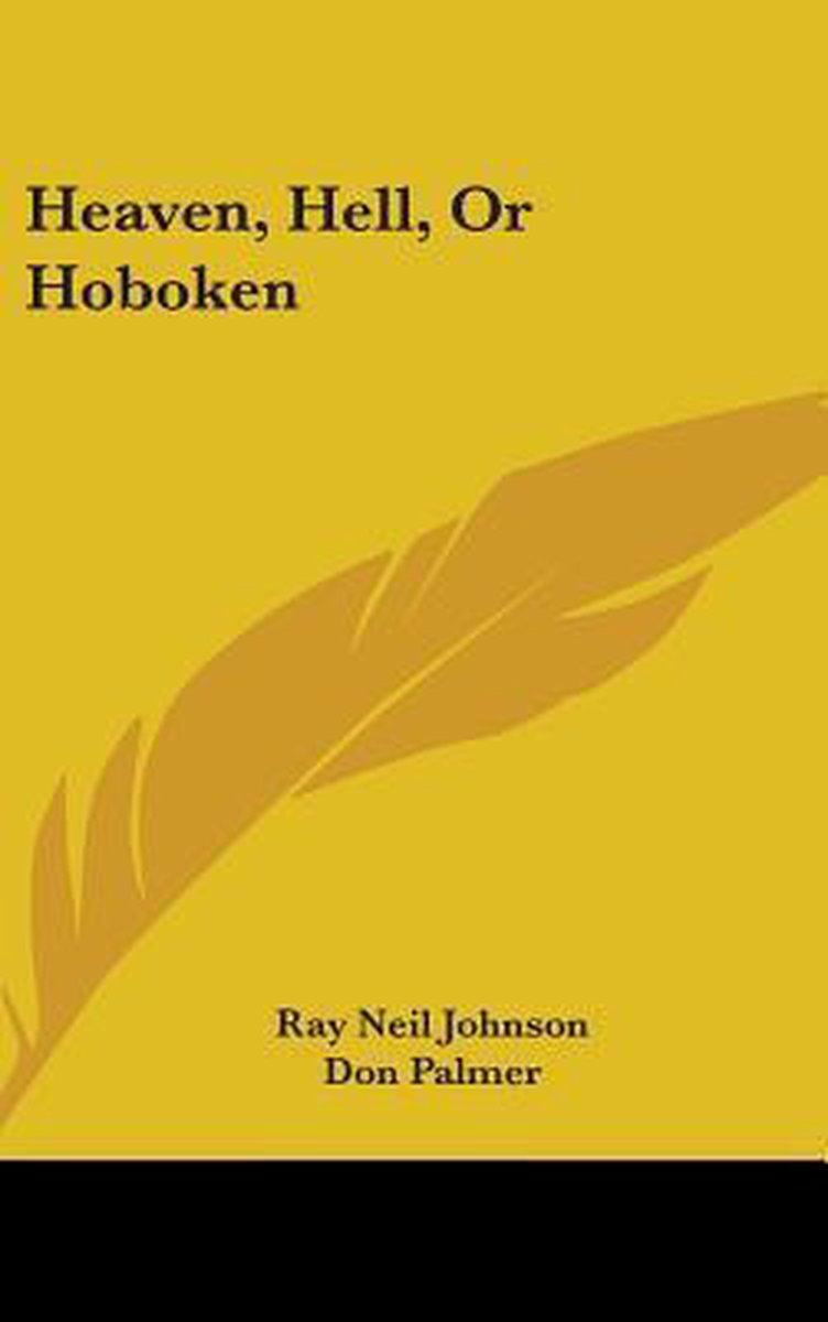 Heaven, Hell, Or Hoboken van Ray Neil Johnson