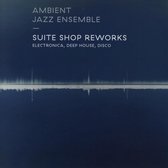 Ambient Jazz Ensemble - Suite Shop Reworks (CD)