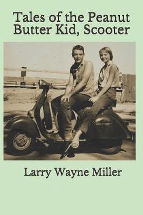 Tales of the Peanut Butter Kid, Scooter, Larry Wayne Miller