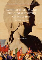Cambridge Imperial and Post-Colonial Studies - Imperial History and the Global Politics of Exclusion