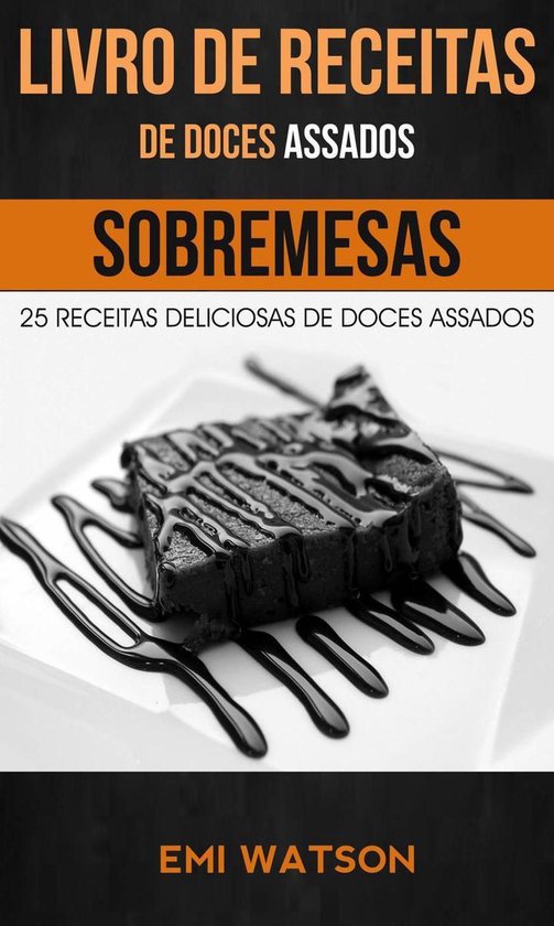Livro de Receitas de Doces Assados: 25 Receitas Deliciosas d ... - cover