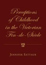 Perceptions of Childhood in the Victorian Fin-de-Siecle