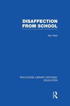 Routledge Library Editions: Education- Disaffection From School (RLE Edu M)