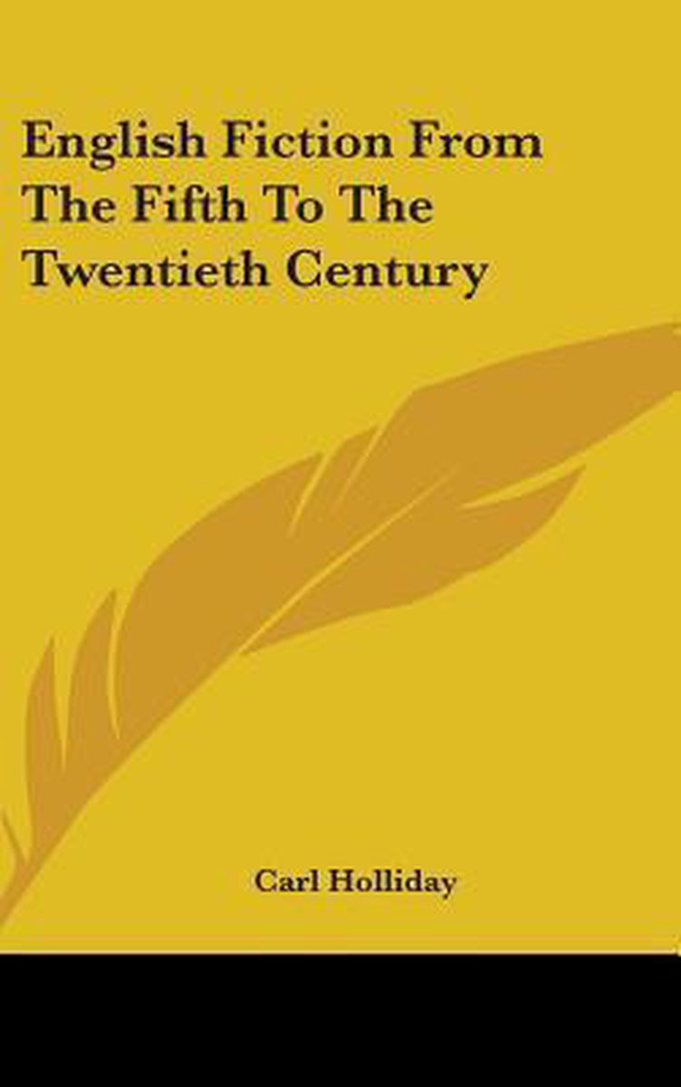 English Fiction From The Fifth To The Twentieth Century van Carl Holliday