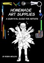 Homemade Art Supplies, A Survival Guide For Artists