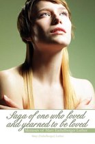 Saga of One Who Loved and Yearned to Be Loved
