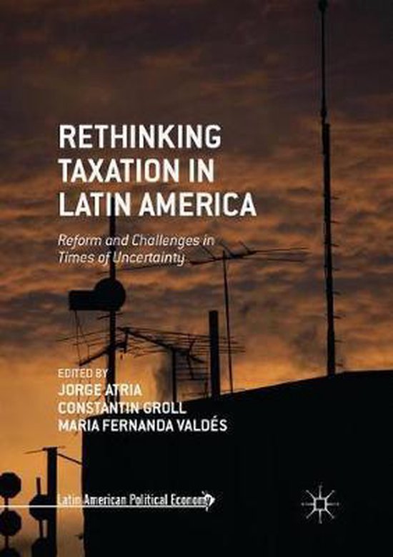 Latin American Political Economy- Rethinking Taxation in Lat ... - cover