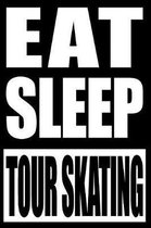 Eat Sleep Tour Skating Notebook for Tour Skaters, College Ruled Journal