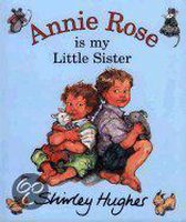 ANNIE ROSE IS MY LITTLE SISTER