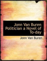 Jonn Van Buren Politician a Novel of To-Day