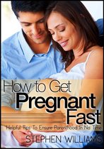 How To Get Pregnant Fast: Helpful Tips To Ensure Parenthood In No Time