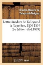 Lettres In�dites de Talleyrand � Napol�on, 1800-1809 (2e �dition)
