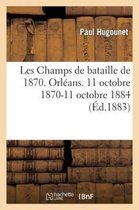 Les Champs de Bataille de 1870. Orleans. 11 Octobre 1870-11 Octobre 1884
