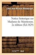 Histoire- Notice Historiqur Sur Madame de Maintenon. 2e �dition
