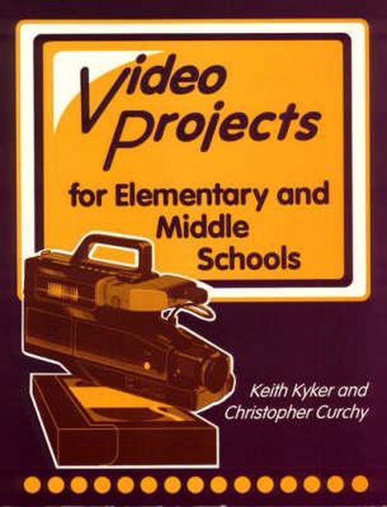 Television Production and Video Projects for Elementary and Middle