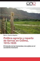 Politica Agraria y Reparto de Tierras En Colima, 1915-1935