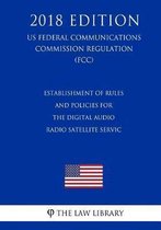 Operation of Wireless Communications Services in the 2.3 Ghz Band - Establishment of Rules and Policies for the Digital Audio Radio Satellite Service (Us Federal Communications Commission Reg