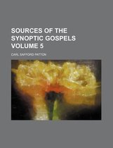 Sources of the Synoptic Gospels Volume 5