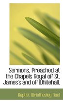 Sermons, Preached at the Chapels Royal of St. James's and of Whitehall.