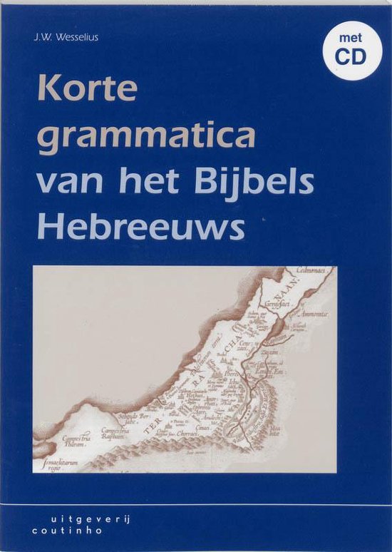 Cover van het boek 'Korte grammatica van het Bijbels Hebreeuws + CD / druk 1' van J.W. Wesselius