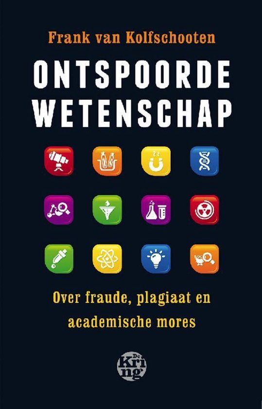 Boek 'Ontspoorde wetenschap' van Frank van Kolfschoten. Donkerblauwe kaft met kleurrijke iconen. Tekst: Over fraude, plagiaat en academische mores.