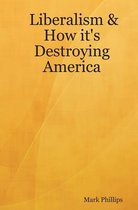 Liberalism & How It's Destroying America